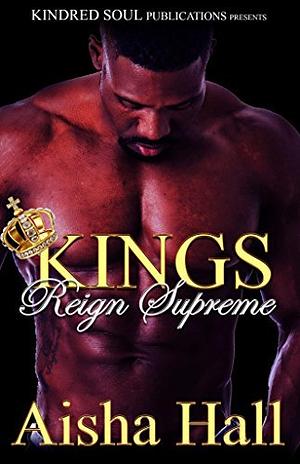 Kings Reign Supreme by Aisha Hall