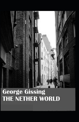 The Nether World Illustrated by George Gissing