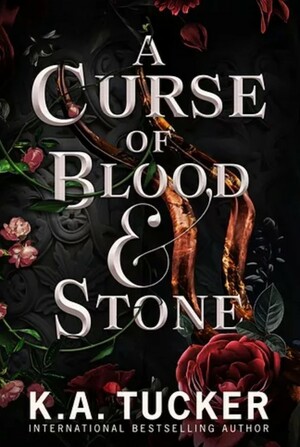 A Curse of Blood & Stone by K.A. Tucker