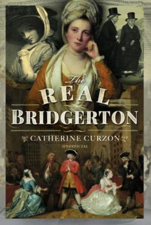 The Real Bridgerton by Catherine Curzon