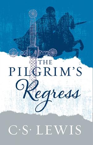 The Pilgrim's Regress by C.S. Lewis