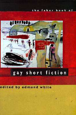 The Faber Book of Gay Short Fiction by Edmund White