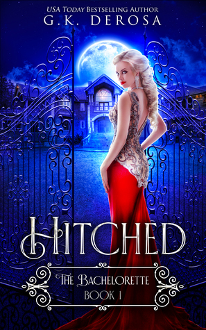 Hitched: The Bachelorette by G.K. DeRosa