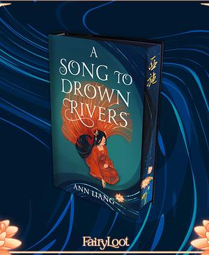 A Song to Drown Rivers by Ann Liang