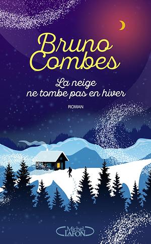 La neige ne tombe pas en hiver  by Bruno Combes