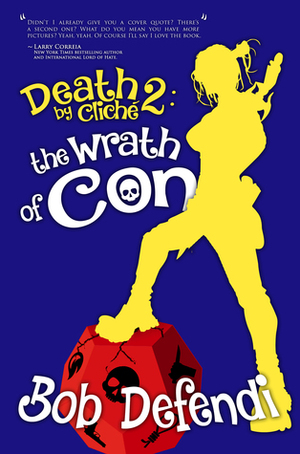 Death by Cliché 2: The Wrath of Con by Bob Defendi
