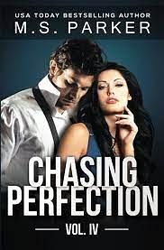 Chasing Perfection: Vol. IV by M.S. Parker