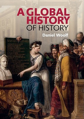 A Global History of History by Daniel Woolf