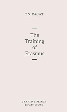 The Training Of Erasmus by C.S. Pacat