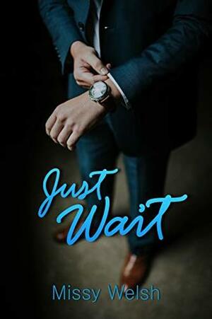 Just Wait by Missy Welsh