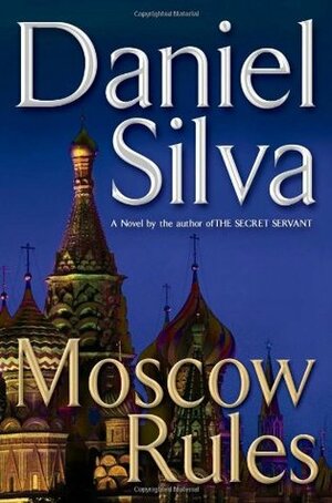 Moscow Rules by Daniel Silva