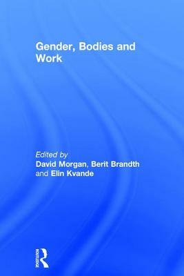 Gender, Bodies, and Work by Berit Brandth