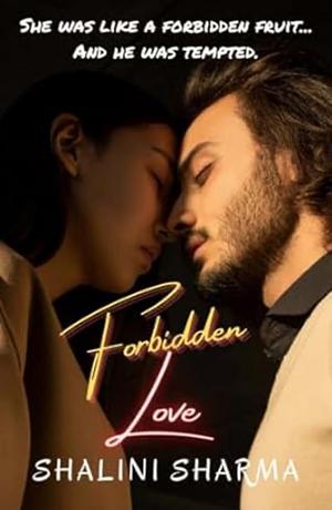 Forbidden Love by Shalini Sharma, Shalini Sharma