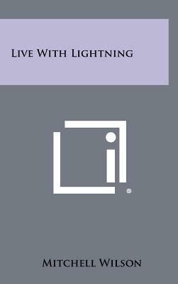 Live With Lightning by Mitchell Wilson