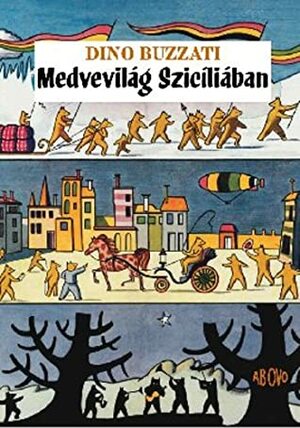 Medvevilág Szicíliában by Dino Buzzati