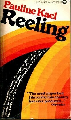 Reeling: Film Writings, 1972-1975 by Pauline Kael