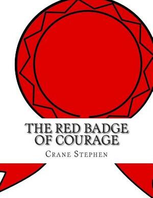 The Red Badge of Courage by Stephen Crane