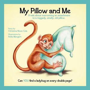 My Pillow and Me by Al Morrow, Christina N. Cole