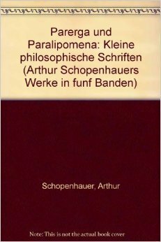 Parerga und Paralipomena: Kleine Philosophische Schriften by Arthur Schopenhauer