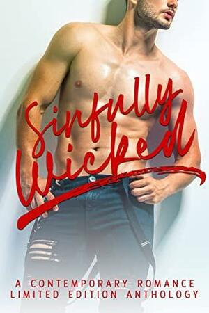 Sinfully Wicked by Morgana Bevan, Lara Norman, Mickey Black, Sassa Daniels, Ashlyn Chase, Simone Leigh, Imani Jay, Terry Towers, Cassie Verano, Rose Bak, Lynn Yorke, Charmaine Louise Shelton, S.A. Clayton, Anika Lynn, Stephanie Morris