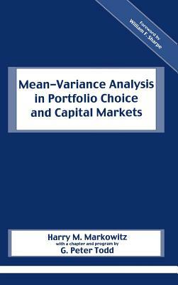 Mean-Variance Analysis in Portfolio Choice and Capital Markets by G. Peter Todd, Harry M. Markowitz