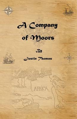 A Company of Moors by Justin Thomas