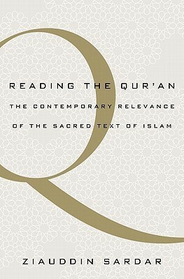 Reading the Qur'an: The Contemporary Relevance of the Sacred Text of Islam by Ziauddin Sardar