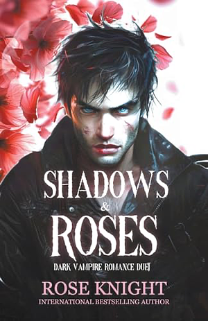 Shadows & Roses by Rose Knight