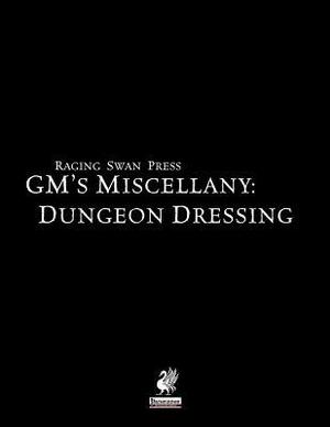 Raging Swan's GM's Miscellany: Dungeon Dressing by John Bennett, Creighton Broadhurst, David Posener