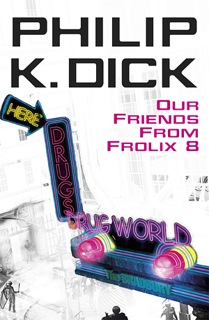 Our Friends From Frolix 8 by Philip K. Dick