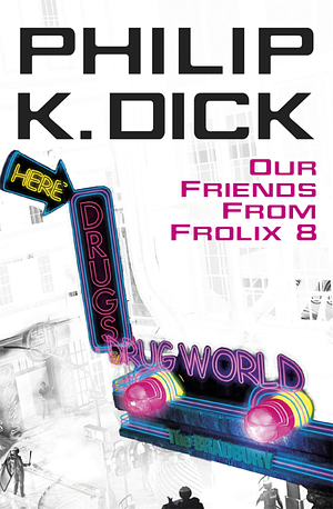 Our Friends from Frolix 8 by Philip K. Dick