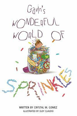 Gavin's Wonderful World of Sprinkles by Crystal M. Gomez