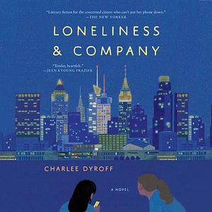 Loneliness & Company by Charlee Dyroff