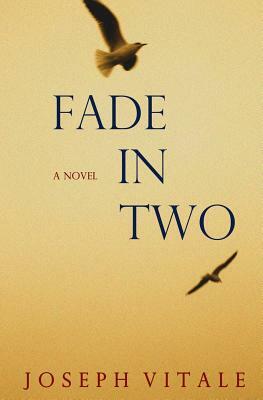Fade In Two by Joseph Vitale