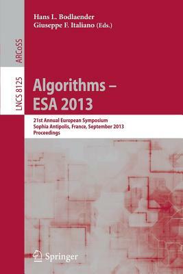 Algorithms - ESA 2013: 21st Annual European Symposium, Sophia Antipolis, France, September 2-4, 2013. Proceedings by 