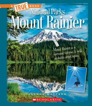 Mount Rainier (a True Book: National Parks) by Joanne Mattern
