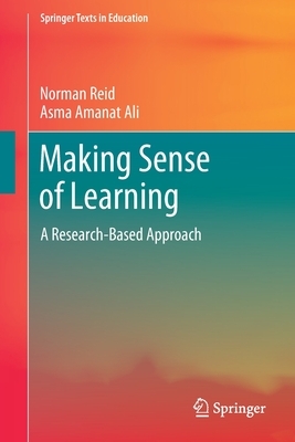 Making Sense of Learning: A Research-Based Approach by Asma Amanat Ali, Norman Reid