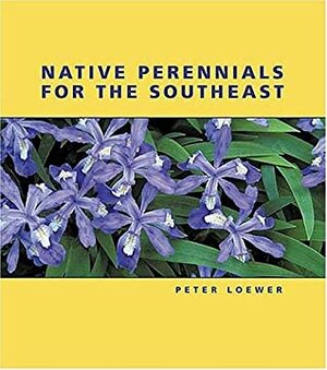 Native Perennials for the Southeast by Peter Loewer