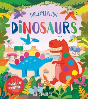 Fingerprint Fun: Dinosaurs by Kate Daubney