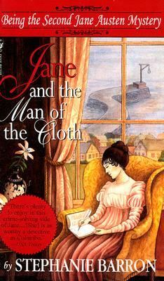Jane and the Man of the Cloth: Being the Second Jane Austen Mystery by Stephanie Barron