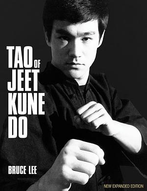 The Tao Of Jeet Kune Do: New Expanded Edition by Bruce Lee