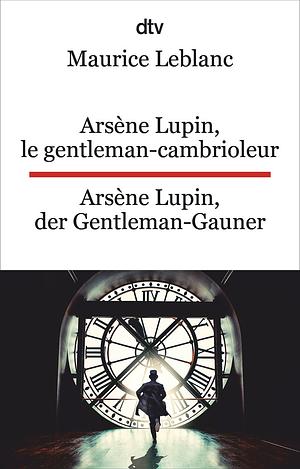 Arsène Lupin, le gentleman-cambrioleur. Arsène Lupin, der Gentleman-Gauner by Maurice Leblanc