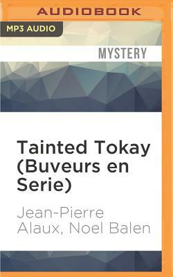 Tainted Tokay (Buveurs En Serie) by Noel Balen, Jean-Pierre Alaux