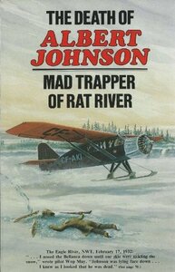 Death of Albert Johnson, Mad Trapper of Rat River by Frank W. Anderson