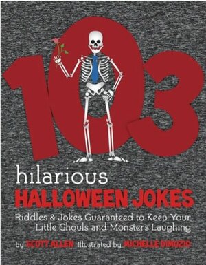 103 Hilarious Halloween Jokes For Kids - Riddles & Jokes Guaranteed to Keep Your Little Ghouls and Monsters Laughing by Scott Allen