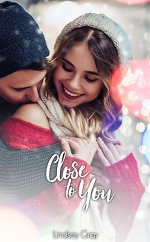 Close to You by Lindsey Gray