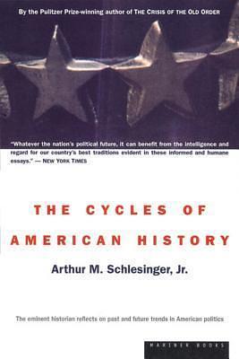 The Cycles Of American History by Arthur M. Schlesinger Jr., Arthur M. Schlesinger Jr.