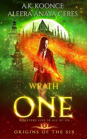 Wrath of One by Aleera Anaya Ceres, A.K. Koonce