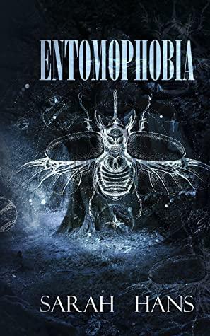 Entomophobia by Sarah Hans