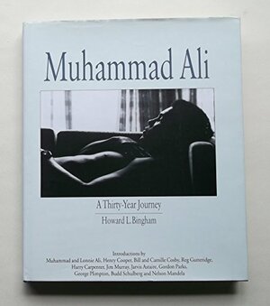 Muhammad Ali: A Thirty Year Journey by Howard L. Bingham